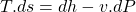 \begin{equation*}T.ds = dh-v.dP\end{equation*}