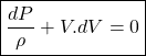 \begin{equation*}\boxed{\frac{dP}{\rho} + V.dV=0 }\end{equation*}
