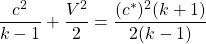 \begin{equation*}\frac{c^2}{k-1} + \frac{V^2}{2}=\frac{(c^*)^2(k+1)}{2(k-1)}\end{equation*}