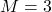 M=3