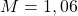 M=1,06