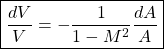 \begin{equation*}\boxed{\frac{dV}{V} = -\frac{1}{1-M^2}\frac{dA}{A}}\end{equation*}