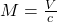 M=\frac{V}{c}