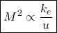 \begin{equation*}\boxed{M^2 \propto \frac{ k_e}{u}}\end{equation*}