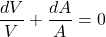 \begin{equation*}\frac{dV}{V} + \frac{dA}{A} = 0\end{equation*}