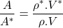 \begin{equation*}\frac{A}{A^*} = \frac{\rho^*.V^*}{\rho.V}\end{equation*}