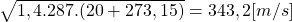 \sqrt{1,4.287.(20+273,15)} = 343,2[m/s]