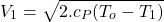 \begin{equation*}V_1 = \sqrt{2.c_P(T_o-T_1)}\end{equation*}