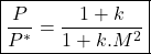 \begin{equation*}\boxed{\frac{P}{P^*} = \frac{1+k}{1+k.M^2}}\end{equation*}
