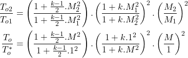 Rendered by QuickLaTeX.com \begin{equation*}\begin{aligned}\frac{T_{o2}}{T_{o1}} &= \left(\frac{1+\frac{k-1}{2}.M_2^2}{1+\frac{k-1}{2}.M_1^2}\right). \left(\frac{1+k.M_1^2}{1+k.M_2^2}\right)^2.\left(\frac{M_2}{M_1}\right)^2 \\\frac{T_{o}}{T_{o}^*} &= \left(\frac{1+\frac{k-1}{2}.M^2}{1+\frac{k-1}{2}.1^2}\right). \left(\frac{1+k.1^2}{1+k.M^2}\right)^2.\left(\frac{M}{1}\right)^2\end{aligned}\end{equation*}