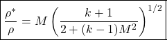 \begin{equation*}\boxed{\frac{\rho^*}{\rho} = M\left(\frac{k+1}{2+(k-1)M^2}\right)^{1/2}}\end{equation*}