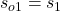 s_{o1} = s_1