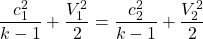 \begin{equation*}\frac{c_1^2}{k-1} + \frac{V_1^2}{2} = \frac{c_2^2}{k-1} + \frac{V_2^2}{2}\end{equation*}