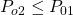 P_{o2} \le P_{01}