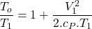 \begin{equation*}\frac{T_o}{T_1} = 1 + \frac{V_1^2}{2.c_P.T_1}\end{equation*}