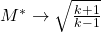 M^* \rightarrow \sqrt{\frac{k+1}{k-1}}