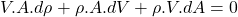 \begin{equation*}V.A.d\rho + \rho.A.dV + \rho.V.dA = 0\end{equation*}