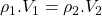 \rho_1.V_1 = \rho_2.V_2