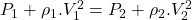 P_1 + \rho_1.V_1^2 = P_2+\rho_2.V_2^2