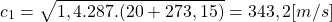 \begin{equation*}c_1 = \sqrt{1,4.287.(20+273,15)} = 343,2[m/s]\end{equation*}