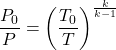 \begin{equation*}\frac{P_0}{P} = \left(\frac{T_0}{T}\right)^{\frac{k}{k-1}} \\ \nonumber\end{equation*}