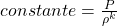 constante = \frac{P}{\rho^k}