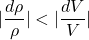 \begin{equation*}|\frac{d\rho}{\rho}| < |\frac{dV}{V}|\end{equation*}