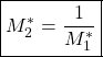\begin{equation*}\boxed{M_2^* = \frac{1}{M_1^*}}\end{equation*}