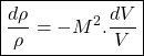 \begin{equation*}\boxed{\frac{d\rho}{\rho} =- M^2.\frac{dV}{V} }\end{equation*}