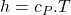 h=c_P.T
