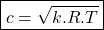\begin{equation*}\boxed{c = \sqrt{k.R.T}}}\end{equation*}